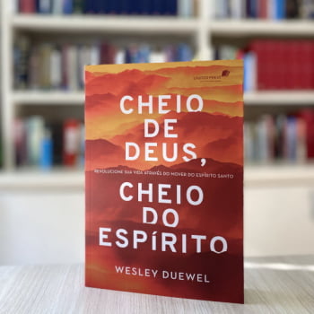 CHEIO DE DEUS, CHEIO DO ESPÍRITO