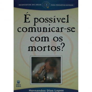 É POSSÍVEL COMUNICAR-SE COM OS MORTOS