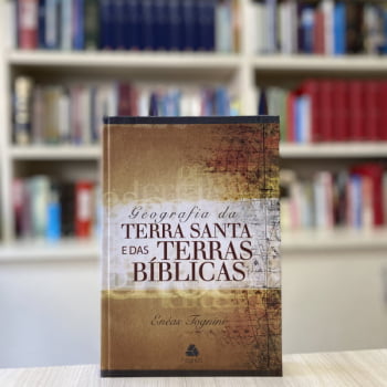 GEOGRAFIA DA TERRA SANTA E DAS TERRAS BÍBLICAS