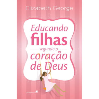 EDUCANDO FILHAS SEGUNDO O CORAÇÃO DE DEUS