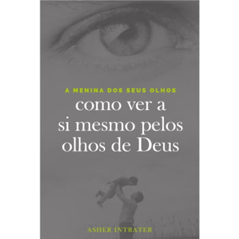 A MENINA DOS SEUS OLHOS | ASHER INTRATER