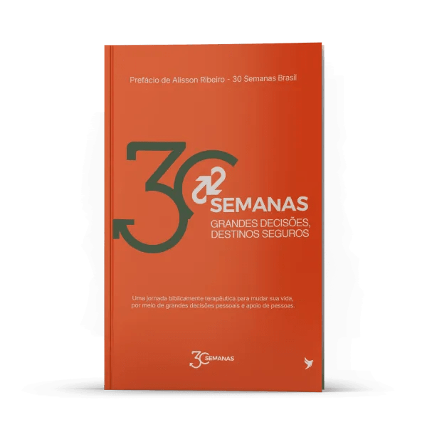 30 SEMANAS: GRANDES DECISÕES, DESTINOS SEGUROS 30 SEMANAS: GRANDES DECISÕES, DESTINOS SEGUROS