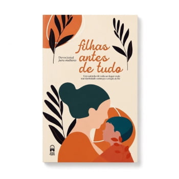 Devocional para mulheres - Filhas Antes de Tudo Devocional para mulheres - Filhas Antes de Tudo