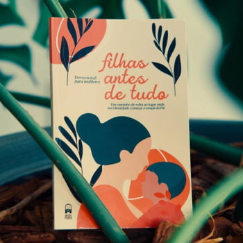 Devocional para mulheres - Filhas Antes de Tudo