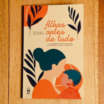 Devocional para mulheres - Filhas Antes de Tudo