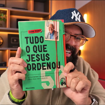 Tudo o que Jesus ordenou - John Piper