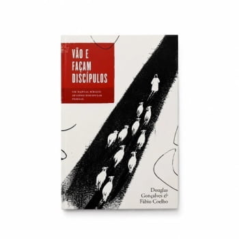 Vão e Façam Discípulos - Douglas Gonçalves e Fábio Coelho Vão e Façam Discípulos - Douglas Gonçalves e Fábio Coelho