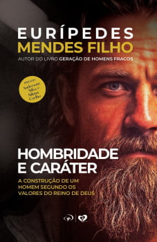 HOMBRIDADE E CARÁTER – PR. EURÍPEDES MENDES