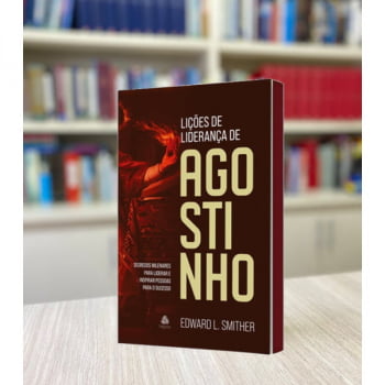 LIÇÕES DE LIDERANÇA DE AGOSTINHO