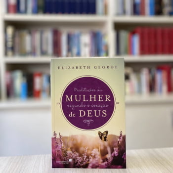 MEDITAÇÕES DA MULHER SEGUNDO O CORAÇÃO DE DEUS