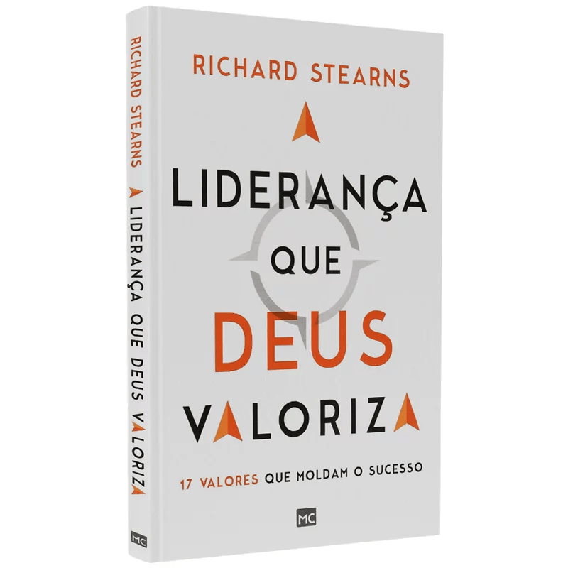 A LIDERANÇA QUE DEUS VALORIZA: 17 VALORES QUE MOLDAM O SUCESSO