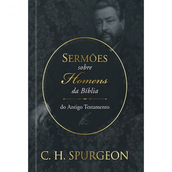 SERMÕES DE SPURGEON SOBRE HOMENS DA BÍBLIA DO ANTIGO TESTAMENTO