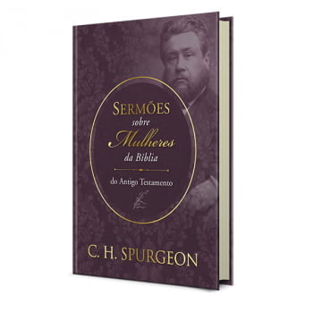 SERMÕES DE SPURGEON SOBRE MULHERES DA BÍBLIA DO ANTIGO TESTAMENTO