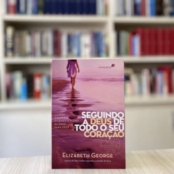SEGUINDO A DEUS DE TODO O CORAÇÃO