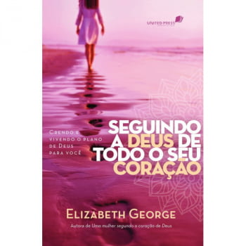 SEGUINDO A DEUS DE TODO O CORAÇÃO