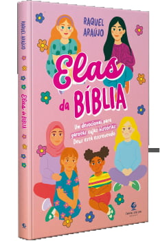ELAS DA BÍBLIA – UM DEVOCIONAL PARA GAROTAS CUJAS HISTÓRIAS DEUS ESTÁ ESCREVENDO