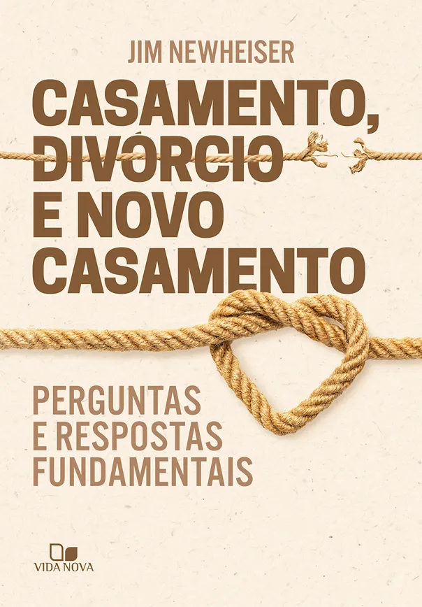 CASAMENTO, DIVÓRCIO E NOVO CASAMENTO - PERGUNTAS E RESPOSTAS FUNDAMENTAIS